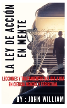 Paperback La ley de acción en mente: Lecciones y tratamientos del día a día en ciencia mental y espiritual [Spanish] Book