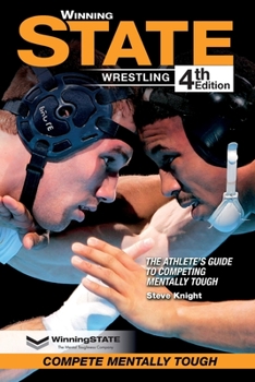 Paperback Winning State Wrestling: The Athlete's Guide to Competing Mentally Tough Book