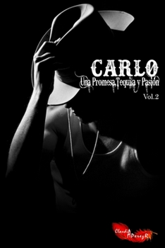 Carlo Una Promesa, Tequila y Pasión: Vol. 2 - Book #6 of the Paraíso