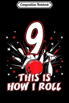 Composition Notebook: Kids 7 Year Old Bowling Birthday Party How I Roll 7th Gift Journal/Notebook Blank Lined Ruled 6x9 100 Pages