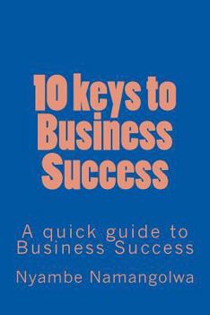 Paperback 10 keys to Business Success: A quick guide to Business Success Book