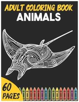 Adult Coloring Book Animals: Activity Animals Coloring Book for Adults Relaxation and Stress Relief Collections of Elephants, Lion , Cats, Dogs to Whales, Birds,, horses and Many More