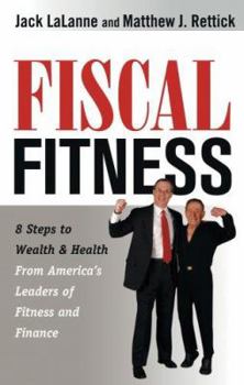 Paperback Fiscal Fitness: 8 Steps to Wealth & Health from America's Leaders of Fitness and Finance Book