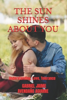 Paperback The Sun Shines about You: Understanding, Love, Tolerance. Book