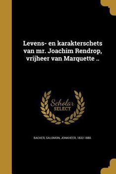 Paperback Levens- En Karakterschets Van Mr. Joachim Rendrop, Vrijheer Van Marquette .. [Dutch] Book