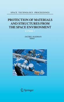 Protection of Materials and Structures from the Space Environment - Book #6 of the Space Technology Proceedings