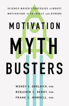 Paperback Motivation Myth Busters: Science-Based Strategies to Boost Motivation in Yourself and Others Book