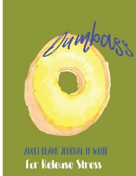 Paperback Dumbass: Adult Blank Journal To Write For Release Stress Book