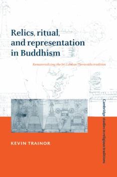 Paperback Relics, Ritual, and Representation in Buddhism: Rematerializing the Sri Lankan Theravada Tradition Book