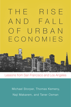 Hardcover The Rise and Fall of Urban Economies: Lessons from San Francisco and Los Angeles Book