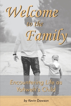 Paperback Welcome to the Family: Encountering Life as Yahweh's Child Book