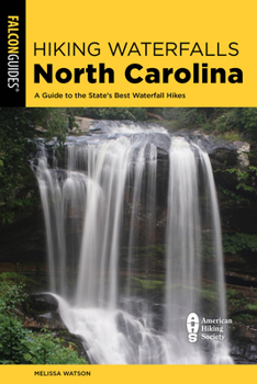 Paperback Hiking Waterfalls North Carolina: A Guide to the State's Best Waterfall Hikes Book