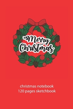 Paperback christmas notebook 120 pages sketchbook: christmas wreath sketchbook christmas diary christmas booklet christmas recipe book wreath sketchbook christm Book