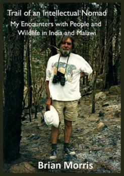 Paperback Trail of an Intellectual Nomad: My Encounters with People and Wildlife in India and Malawi Book