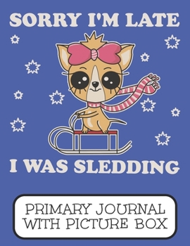 Paperback Sorry I'm Late I Was Sledding Primary Journal With Picture Box: Adorable Winter Chihuahua Puppy Dog Going Down The Hill Book