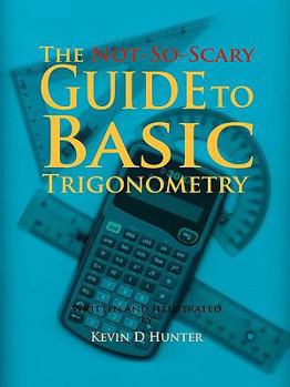 Paperback The Not-So-Scary Guide to Basic Trigonometry Book