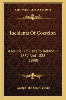 Paperback Incidents Of Coercion: A Journal Of Visits To Ireland In 1882 And 1888 (1888) Book