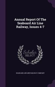 Annual Report of the Seaboard Air Line Railway, Issues 4-7