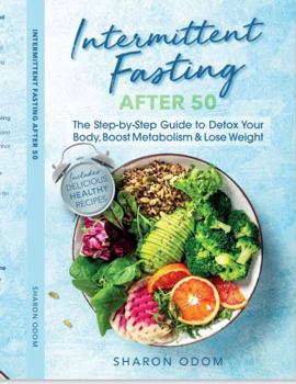 Paperback Intermittent Fasting After 50: The Step-by-Step Guide to Detox Your Body, Boost Metabolism & Lose Weight Book