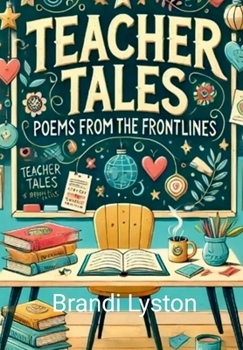 Hardcover Teacher Tales: Poems from the Frontlines Book