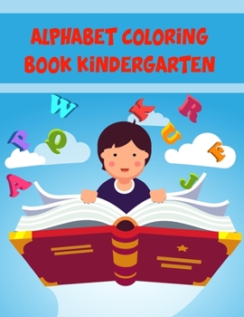 Paperback Alphabet Coloring Book Kindergarten: Alphabet Coloring Book Kindergarten, Alphabet Coloring Book. Total Pages 180 - Coloring pages 100 - Size 8.5" x 1 Book