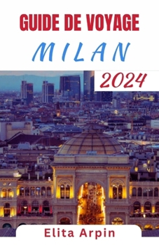 Paperback Guide de Voyage Milan: Compagnon de voyage complet mis à jour avec des itinéraires pour découvrir les attractions incontournables, les joyaux [French] Book