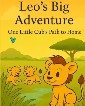 Paperback Leo's Big Adventure: One Little Cubs Path to Home Book