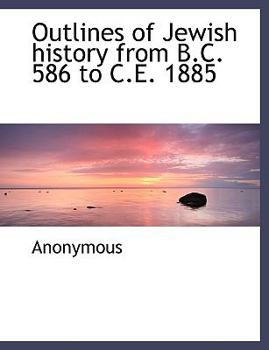 Paperback Outlines of Jewish History from B.C. 586 to C.E. 1885 Book
