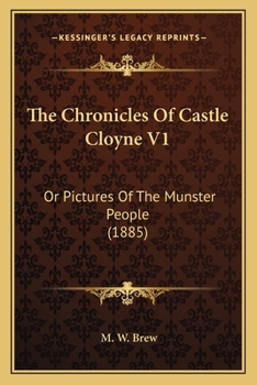 The Chronicles Of Castle Cloyne V1: Or Pictures Of The Munster People