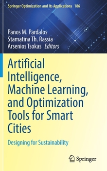 Hardcover Artificial Intelligence, Machine Learning, and Optimization Tools for Smart Cities: Designing for Sustainability Book