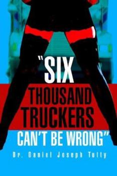 Paperback Six Thousand Truckers Can't Be Wrong Book