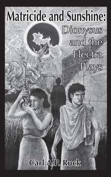 Hardcover Sunshine and Matricide : Dionysus and the Electra Plays Book