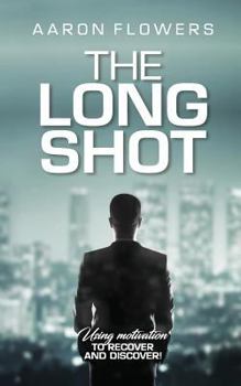 Paperback The Long Shot: Using Motivation, to recover and discover! Book