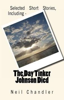 Paperback The Day Tinker Johnson Died: Selected Short Stories, Including Book