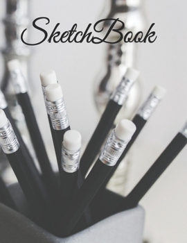 Sketchbook: Creative, Drawing, Doodling, Journaling Book Blank Unlined Paper 8.5x11 120 pages Black & White Pencils On Desk