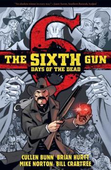 The Sixth Gun: Days of the Dead - Book #7.1 of the Sixth Gun