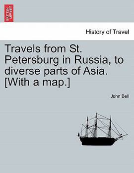 Paperback Travels from St. Petersburg in Russia, to diverse parts of Asia. [With a map.] Book