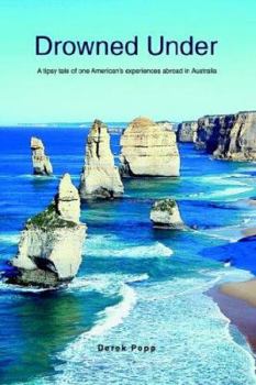 Paperback Drowned Under: A tipsy tale of one American's experiences abroad in Australia Book