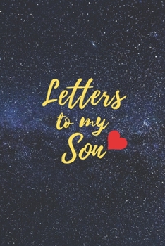 Letters to My Son: Blank NoteBook - Journal to Write In - Love You My Boy - Gift From a Mother To Son: Lined Notebook, 6" x 9", 100 pages