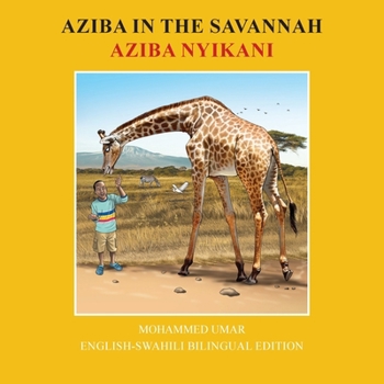 Aziba in the Savannah: English-Swahili Bilingual Edition (Swahili Edition)