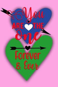 You Are The One Forever & Ever: Couples Wedding Anniversary Memory Book for Valentines’s Day and Romantic Holiday Occasions
