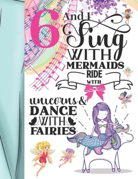 Paperback 6 And I Sing With Mermaids Ride With Unicorns & Dance With Fairies: Magical Sketchbook Activity Book Gift For Majestic Girls - Fairy Tale Animals Sket Book