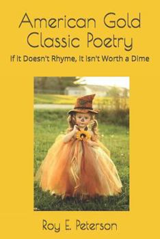 Paperback American Gold Classic Poetry: If It Doesn't Rhyme, It Isn't Worth a Dime Book
