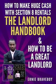 Paperback How to Make Huge Cash with Section 8 Rentals the Landlord Handbook & How to Be a Great Landlord. Book