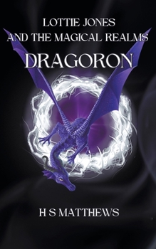 Paperback Lottie Jones and the Magical Realms: Dragoron Book