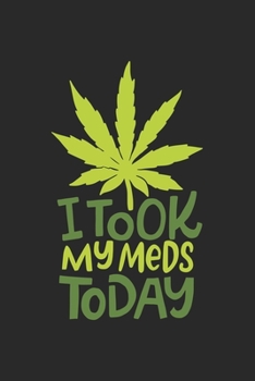 i took my Meds Today: CBD ÖL VERKÄUFER Notizbuch A5 120 Seiten! Cannabis Taschen Notizbuch I Terminkalender I Geschenk für Cannabis Schmerz, Krebs ... Geschenksidee für Kiffer, CBD ÖL Konsumenten
