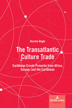 Hardcover The Transatlantic Culture Trade: Caribbean Creole Proverbs from Africa, Europe, and the Caribbean Book