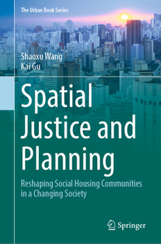Hardcover Spatial Justice and Planning: Reshaping Social Housing Communities in a Changing Society Book