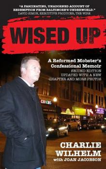 Paperback Wised Up: A Reformed Mobster's Confessional Memoir - Second Edition Updated With a New Chapter and More Photos Book