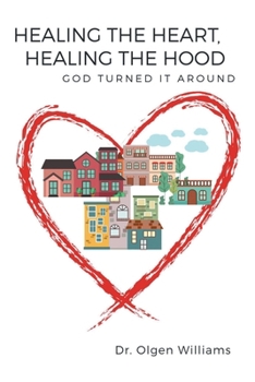Paperback Healing the Heart, Healing the Hood: God Turned It Around Book